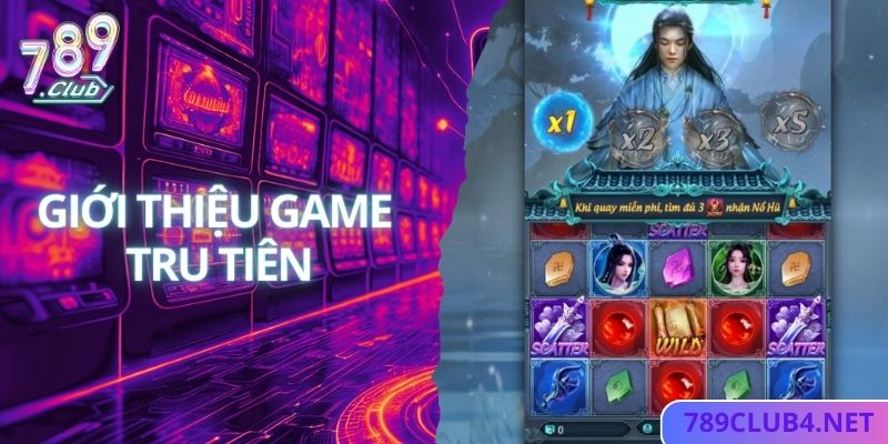 Khám phá tựa game tru tiên cực hot