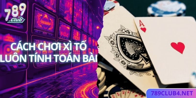 Luôn tính toán cấp bậc bài của bản thân và đối thủ khi tham gia 789club