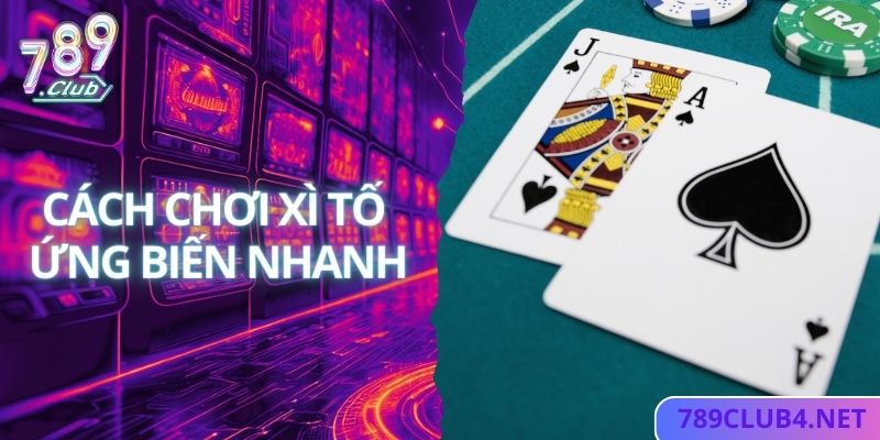 Biết lúc nào nên bỏ bài và tăng cược khi chơi xì tố 789club