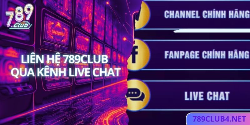 Liên lạc với 789club qua kênh live chat