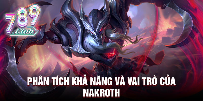 Phân tích khả năng và vai trò của nakroth