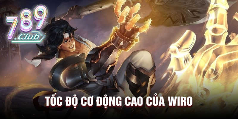 Tốc độ cơ động cao của wiro 