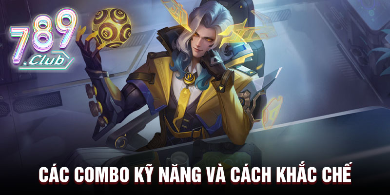 Các combo kỹ năng và cách khắc chế 